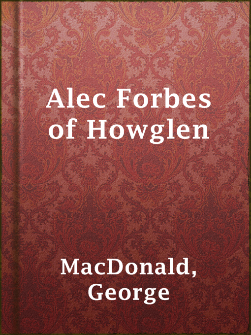 Title details for Alec Forbes of Howglen by George MacDonald - Available